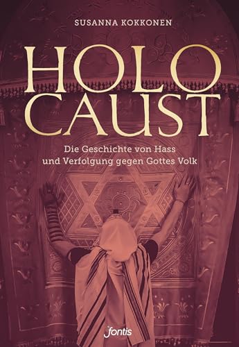 Holocaust: Die Geschichte von Hass und Verfolgung gegen Gottes Volk von fontis - Brunnen Basel