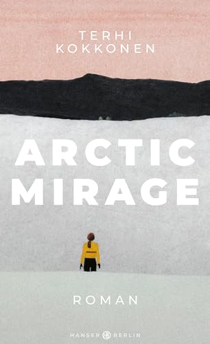 Arctic Mirage: Roman von Hanser Berlin