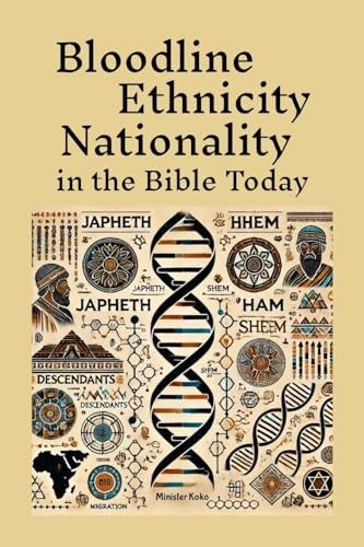 Bloodline Ethnicity and Nationality in the Bible Today: Where are They Today? Find Your Family Within Genesis 10 and 11: and the Table of Nations von Lulu.com