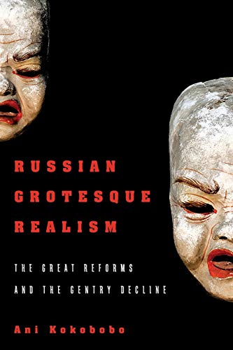 Russian Grotesque Realism: The Great Reforms and the Gentry Decline von Univ of Chicago behalf of Ohio State UP