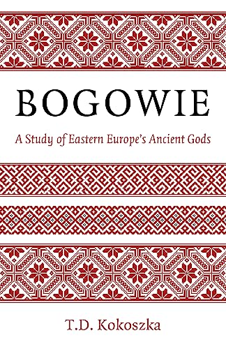 Bogowie: A Study of Eastern Europe's Ancient Gods von John Hunt Publishing