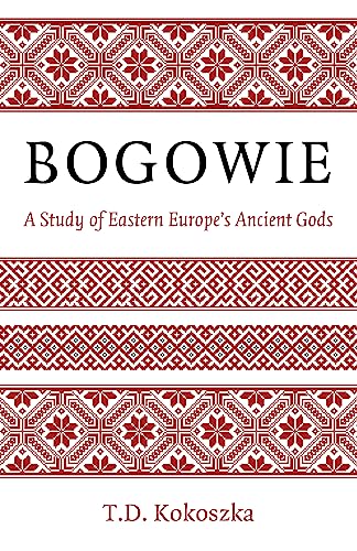 Bogowie: A Study of Eastern Europe's Ancient Gods von Moon Books