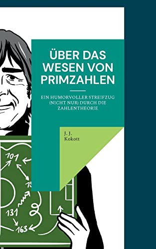 Über das Wesen von Primzahlen: Ein humorvoller Streifzug (nicht nur) durch die Zahlentheorie