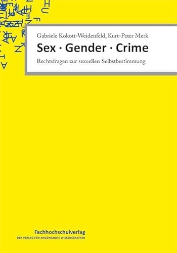 Sex · Gender · Crime: Rechtsfragen zur sexuellen Selbstbestimmung von Schulz-Kirchner