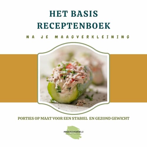 Het basisreceptenboek na je maagverkleining: porties op maat voor een stabiel en gezond gewicht von De Vrije Uitgevers