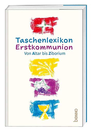 Taschenlexikon Erstkommunion: Von Altar bis Ziborium