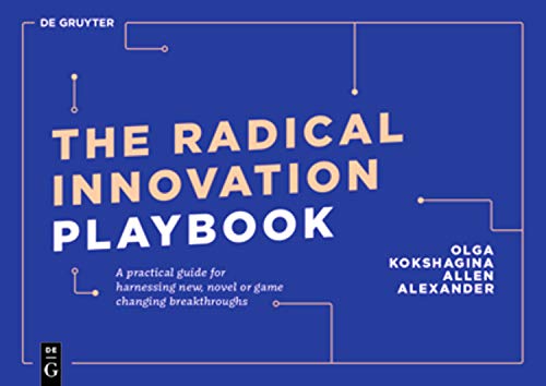 The Radical Innovation Playbook: A Practical Guide for Harnessing New, Novel or Game-Changing Breakthroughs (De Gruyter Business Playbooks) The Radical Innovation Playbook: A Practical Guide for Harnessing New, Novel or Game-Changing Breakthroughs (De Gruyter Business Playbooks) von de Gruyter
