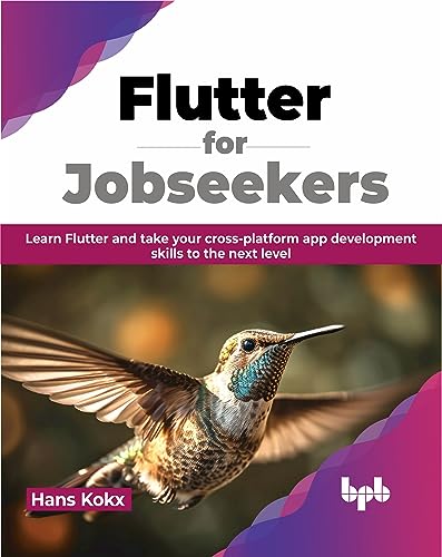 Flutter for Jobseekers: Learn Flutter and take your cross-platform app development skills to the next level (English Edition) von BPB Publications