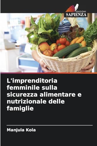 L'imprenditoria femminile sulla sicurezza alimentare e nutrizionale delle famiglie von Edizioni Sapienza