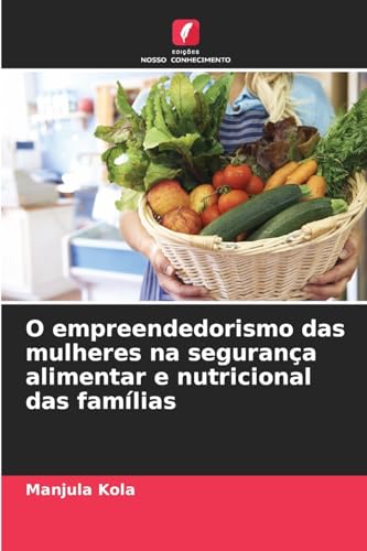 O empreendedorismo das mulheres na segurança alimentar e nutricional das famílias von Edições Nosso Conhecimento