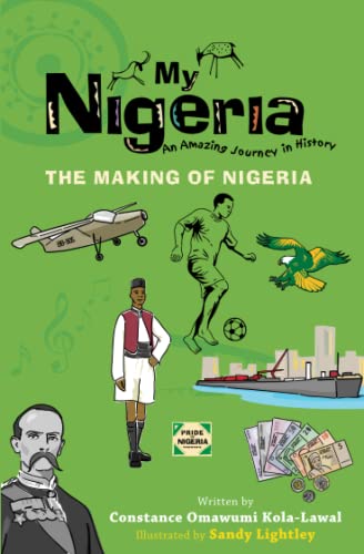 My Nigeria: An Amazing Journey in History: The Making of Nigeria