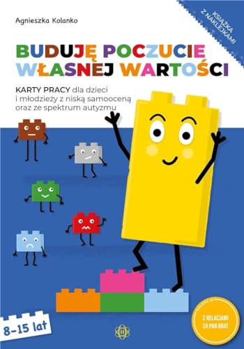 Buduję poczucie własnej wartości Karty pracy 8-15 lat: Karty pracy dla dzieci i młodzieży z niską samooceną oraz ze spektrum autyzmu Buduję poczucie własnej wartości Karty pracy 8-15 lat: Karty pracy dla dzieci i młodzieży z niską samooceną oraz ze spektrum autyzmu