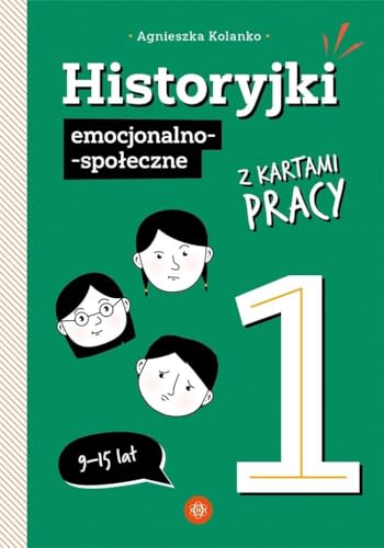 Historyjki emocjonalno-społeczne z kartami pracy 1: 9-15 lat von Harmonia
