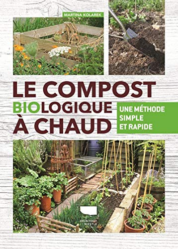 Le Compost biologique à chaud: Une méthode simple et rapide von DELACHAUX et NIESTLE