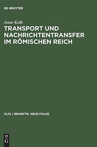 Transport und Nachrichtentransfer im Römischen Reich: Habil.-Schr.. (KLIO / Beihefte. Neue Folge, 2, Band 2)