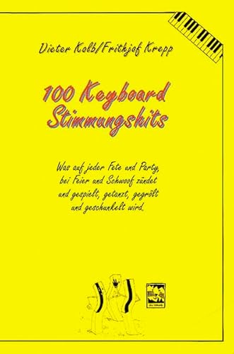 100 Keyboard Songs, Bd.4, Stimmungshits: Gute-Laune-Partyfetzer für Keyboarder (100 Keyboardsongs: Keyboardspielen in Rekordzeit)