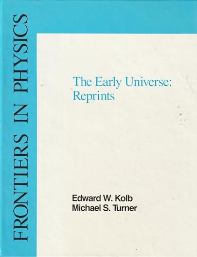 The Early Universe Reprints: Frontier In Physics Series, Volume #70 (Frontiers in Physics, Band 70)