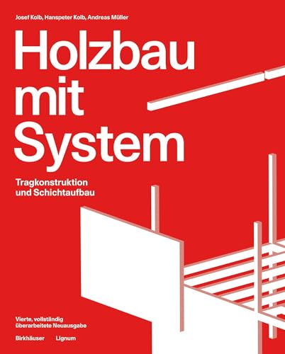 Holzbau mit System: Tragkonstruktion und Schichtaufbau von Birkhäuser Verlag GmbH