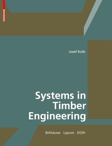 Systems in Timber Engineering: Loadbearing Structures and Component Layers von Birkhauser