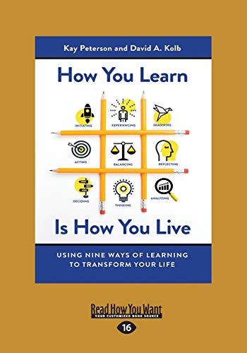 How You Learn Is How You Live: Using Nine Ways of Learning to Transform Your Life: Using Nine Ways of Learning to Transform Your Life (Large Print 16pt) von ReadHowYouWant