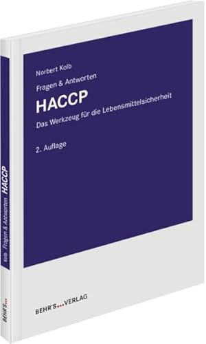 HACCP - Fragen & Antworten: Fragen & Antworten; Antworten auf die häufigsten Fragen aus der Praxis HACCP - Fragen & Antworten: Fragen & Antworten; Antworten auf die häufigsten Fragen aus der Praxis von Behr's GmbH