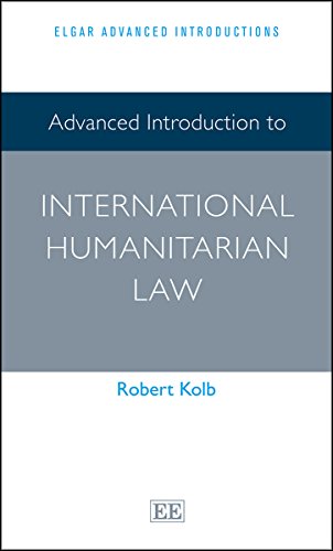 Advanced Introduction to International Humanitarian Law (Elgar Advanced Introductions) von Edward Elgar Publishing