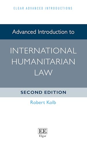 Advanced Introduction to International Humanitarian Law: Second Edition (Elgar Advanced Introductions) von Edward Elgar Publishing Ltd