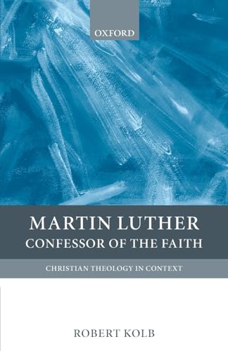 Martin Luther: Confessor of the Faith (Christian Theology in Context)