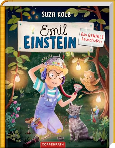 Emil Einstein (Bd. 6): Das geniale Lauschofon. Suza Kolbs erfolgreiche Vorlesereihe für die ganze Familie! (Emil Einstein, 6, Band 6) von Coppenrath Verlag