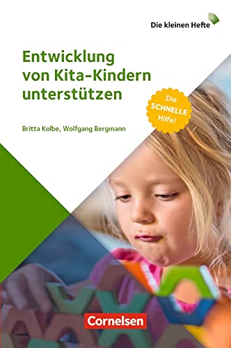 Entwicklung von Kita-Kindern unterstützen: Die schnelle Hilfe! (Die kleinen Hefte)