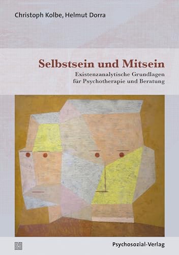 Selbstsein und Mitsein: Existenzanalytische Grundlagen für Psychotherapie und Beratung (Therapie & Beratung) von Psychosozial Verlag GbR