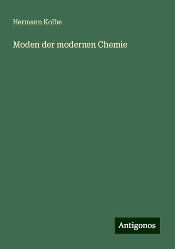 Moden der modernen Chemie von Antigonos Verlag