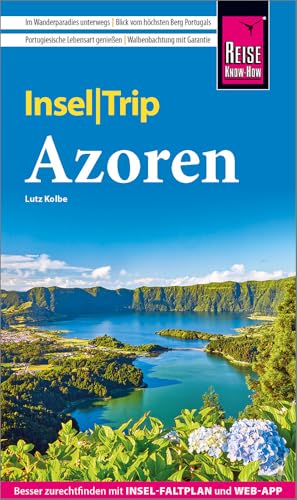 Reise Know-How InselTrip Azoren: Reiseführer Azoren mit Wanderungen, Faltplan und kostenloser Web-App von Reise Know-How