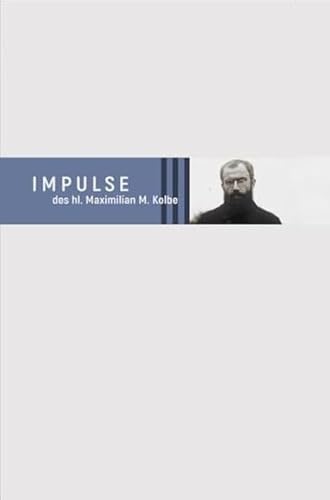 Impulse des hl. Maximilian M. Kolbe von fe-medienvlg