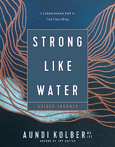 Strong Like Water Guided Journey: A Compassionate Path to True Flourishing von Tyndale House Publishers