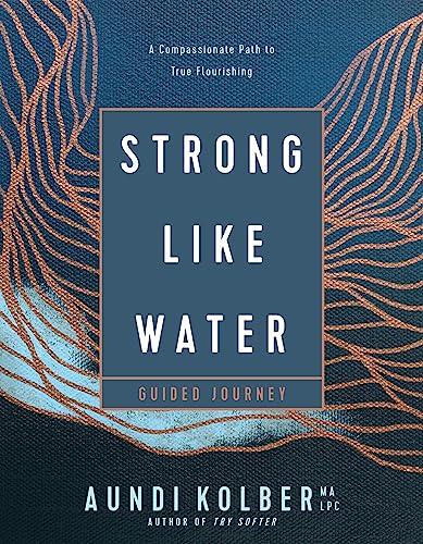 Strong Like Water Guided Journey: A Compassionate Path to True Flourishing von Tyndale