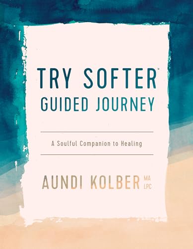 The Try Softer Guided Journey: A Soulful Companion to Healing von Tyndale House Publishers