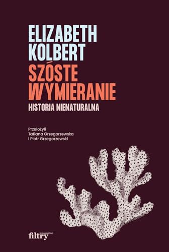 Szóste wymieranie Historia nienaturalna von Filtry