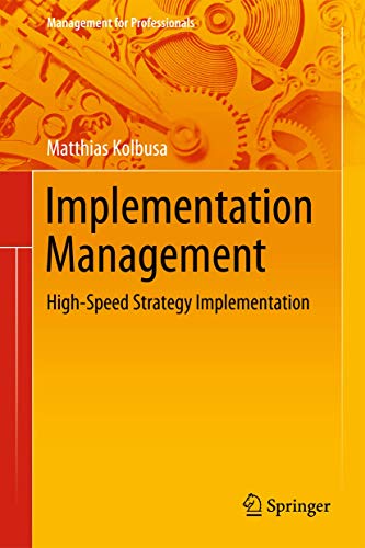Implementation Management: High-Speed Strategy Implementation (Management for Professionals)