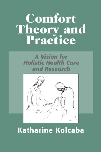 Comfort Theory And Practice: A Vision for Holistic Health Care and Research Comfort Theory And Practice: A Vision for Holistic Health Care and Research von Springer Publishing Company