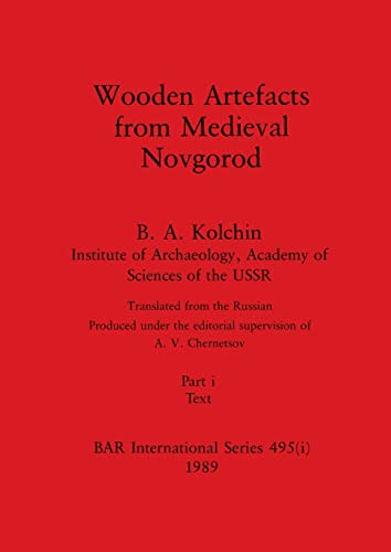 Wooden Artefacts from Medieval Novgorod, Part i: Text (BAR International, Band 495) von British Archaeological Reports Oxford Ltd