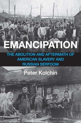 Emancipation: The Abolition and Aftermath of American Slavery and Russian Serfdom von Yale University Press