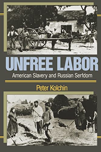 Unfree Labor: American Slavery and Russian Serfdom (Belknap Press)