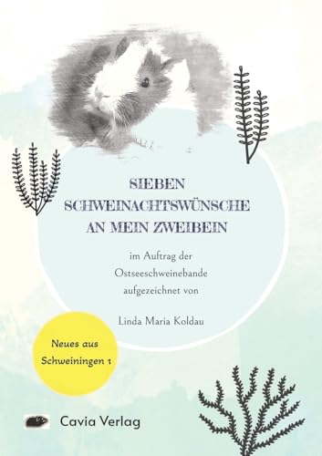 Sieben Schweinachtswünsche an mein Zweibein: Ein Meerschweinchenbuch für Weihnachten (Neues aus Schweiningen) von Cavia Verlag