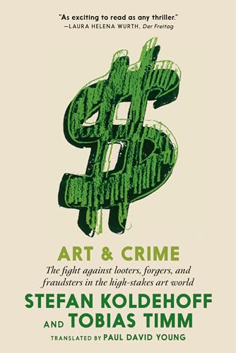 Art & Crime: The fight against looters, forgers, and fraudsters in the high-stakes art world von Seven Stories Press