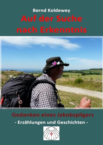 Auf der Suche nach Erkenntnis: Gedanken eines Jakobspilgers