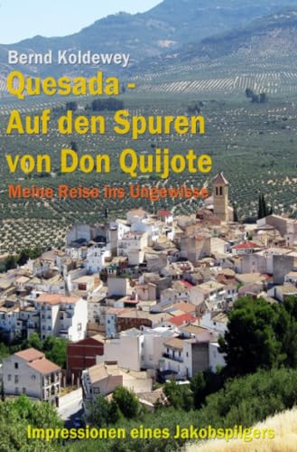 Quesada – Auf den Spuren von Don Quijote: Meine Reise ins Ungewisse von epubli