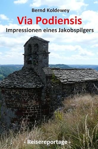 Via Podiensis - Impressionen eines Jakobspilgers: Von Le Puy-en-Velay bis nach Saint-Jean-Pied-de-Port