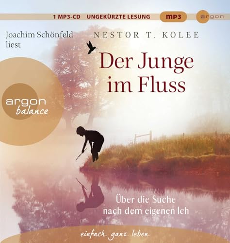 Der Junge im Fluss: Über die Suche nach dem eigenen Ich – Eine hinreißende Erzählung für alle Sinnsucher