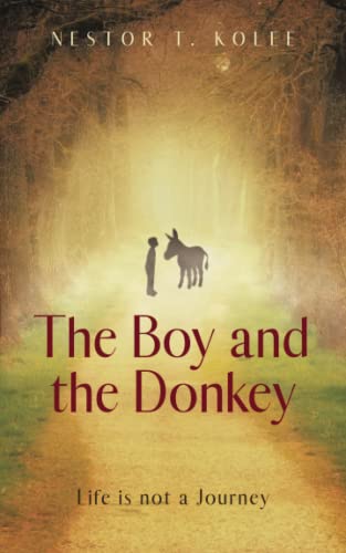 The Boy and the Donkey: Life is not a Journey von Independently published
